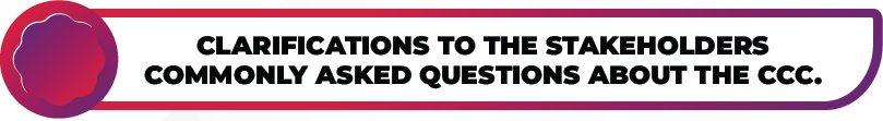 CLARIFICATIONS TO THE STAKEHOLDERS COMMONLY ASKED QUESTIONS ABOUT THE CCC.